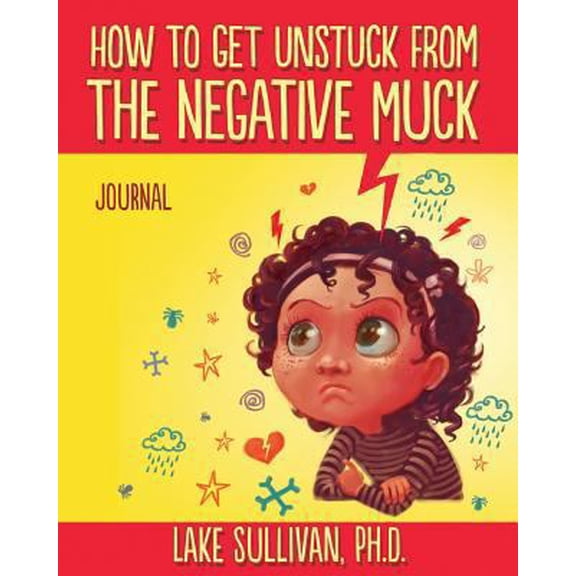 Pre-Owned How To Get Unstuck From The Negative Muck Journal (Paperback) 0985360933 9780985360931