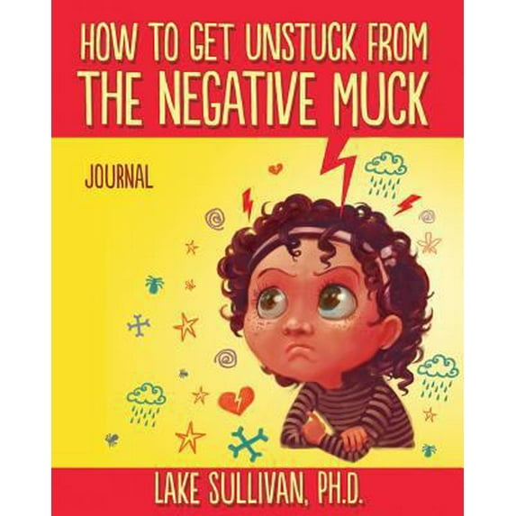 Pre-Owned How To Get Unstuck From The Negative Muck Journal (Paperback) 0985360933 9780985360931