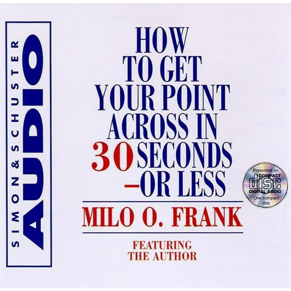 How To Get Your Point Across In 30 Seconds Or Less (CD-Audio)