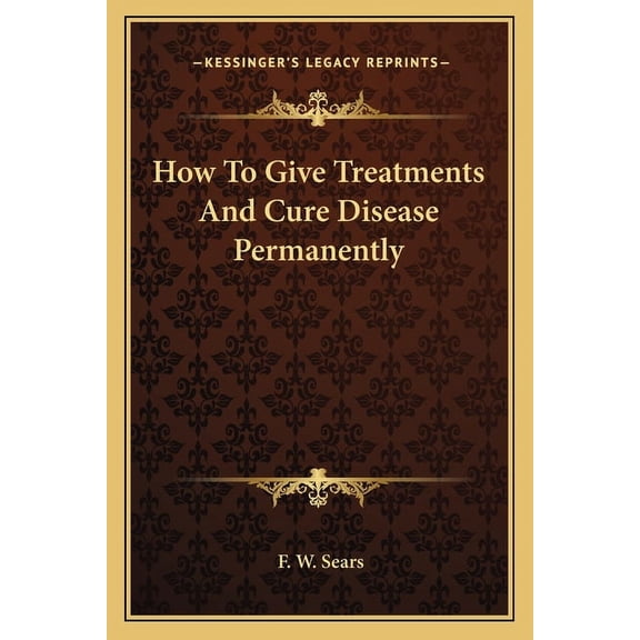 How To Give Treatments And Cure Disease Permanently, (Paperback)