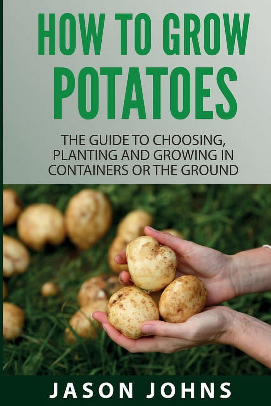 Potato Growing Guide.pdf Inspiring Gardening Ideas How To Grow Potatoes: The Guide To Choosing ...