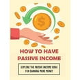 thumbnail image 1 of How To Have Passive Income: Explore the Passive Income Ideas for Earning More Money, (Hardcover), 1 of 1