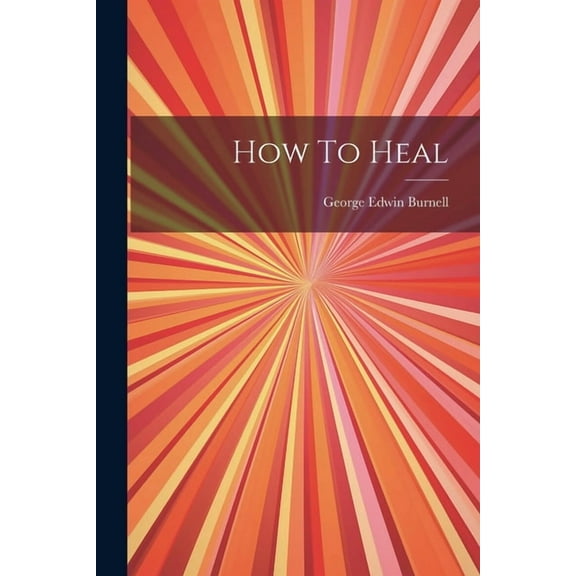 How To Heal, (Paperback)