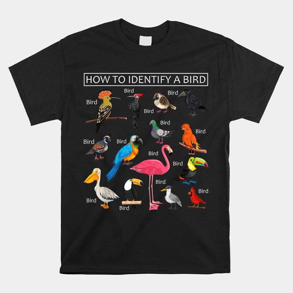 How To Identify A Bird Funny Birds Lover Nature Birdwatcher Shirt
