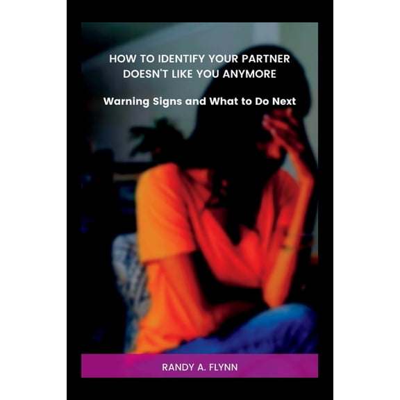 How To Identify Your Partner Doesn't Like You Anymore: Warning Signs and What to Do Next, (Paperback)