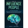 thumbnail image 1 of How To Influence People : This book includes: Manipulation Techniques; Persuasion Techniques; Emotional Manipulation; Positive Psychology. (Paperback), 1 of 1