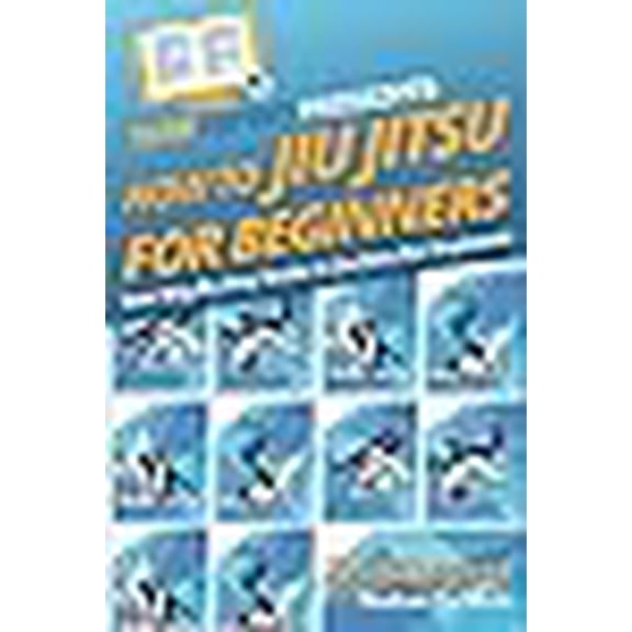 How To Jiu Jitsu For Beginners: Your Step-By-Step Guide To Jiu Jitsu For Beginners
