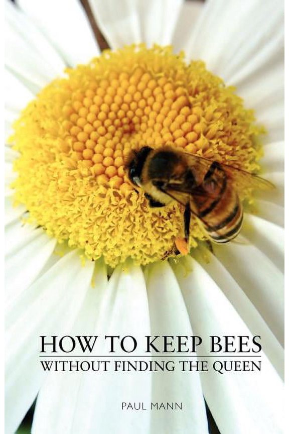 How to Keep Bees, Without Finding the Queen (Paperback) by Paul Mann
