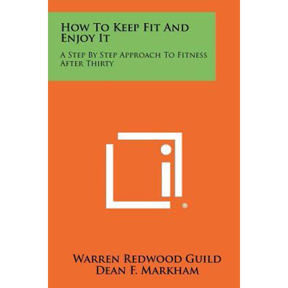 How to Keep Fit and Enjoy It: A Step by Step Approach to Fitness After Thirty Paperback