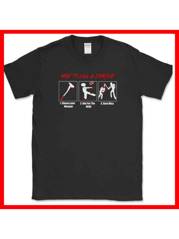 How To Kill A Zombie Funny TWD Apocalypse Humor Unisex T Shirt up to 5XL