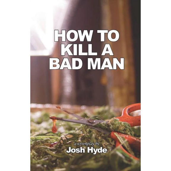 How To Kill a Bad Man