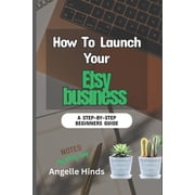How To Launch Your Etsy business A Beginner Step-by-Step Guide to launching, Growing, and Profiting From Your Handmade , Paperback