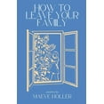 thumbnail image 1 of How To Leave Your Family (Paperback), 1 of 1
