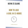 thumbnail image 1 of How To Lose A Girl in 12 Hours, (Hardcover), 1 of 1