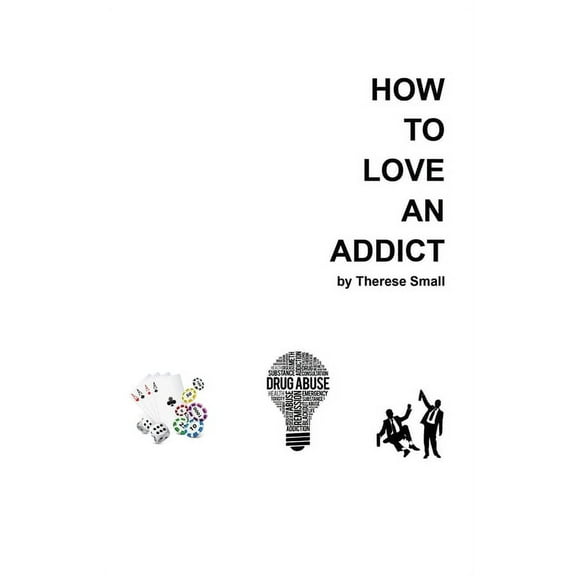 How To Love An Addict, (Paperback)