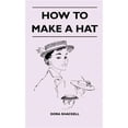 thumbnail image 1 of How To Make A Hat (Hardcover), 1 of 1