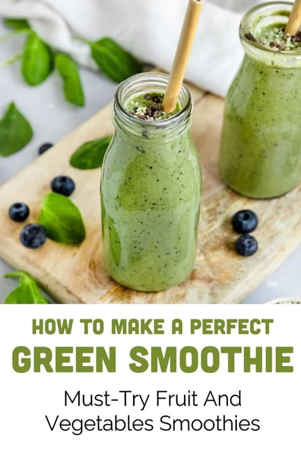 How To Make A Perfect Green Smoothie: Must-Try Fruit And Vegetables ...