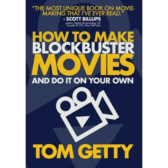 How To Make Blockbuster Movies- And Do It On Your Own, (Hardcover)
