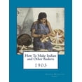 thumbnail image 1 of How To Make Indian and Other Baskets: 1903 (Paperback), 1 of 1