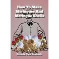 thumbnail image 1 of How To Make Meringues And Meringue Shells, (Paperback), 1 of 1