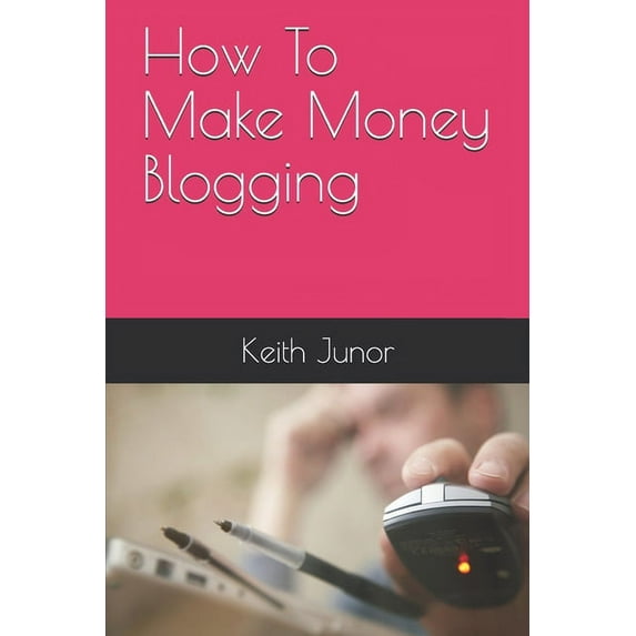 How To Make Money Blogging : Blog Income System-Create a blog and massive income with this powerful blogging system (Paperback)