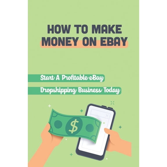 How To Make Money On eBay: Start A Profitable eBay Dropshipping Business Today: The Sales Page Of (Paperback) by Zaida Frederickson