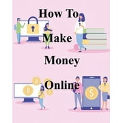 How To Make Money Online, Paperback