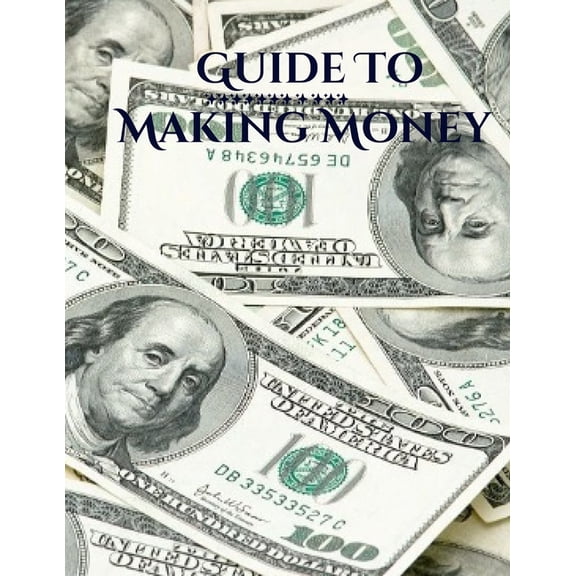 How To Make Money Online: The Ultimate Guide to Making Money Online, (Paperback)