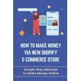 thumbnail image 1 of How To Make Money Via New Shopify E-Commerce Store: Simple Way Methods To Make Money Online: Rank Faster On Google (Paperback), 1 of 1