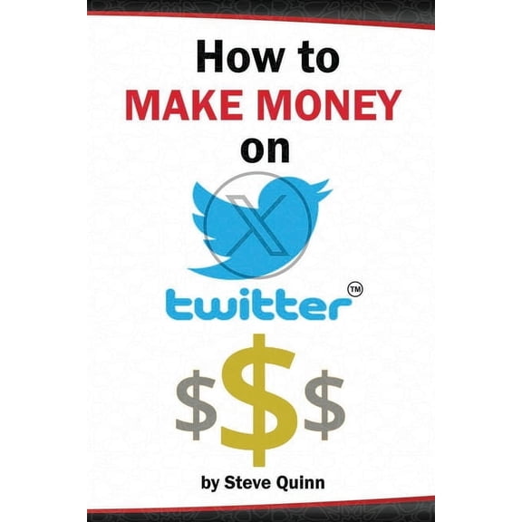 How To Make Money on Twitter: The Ultimate Guide to Monetization, (Paperback)