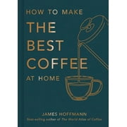 How To Make The Best Coffee At Home Hardcover