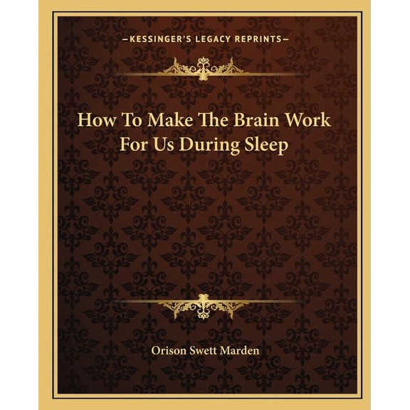 How To Make The Brain Work For Us During Sleep (Paperback)