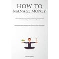 thumbnail image 1 of How To Manage Money: A Financial Management Program Aimed At Empowering Young Individuals To Cultivate And Safeguard The, (Paperback), 1 of 1