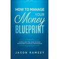 thumbnail image 1 of How To Manage Your Money Blueprint A Simple Debt Free Guide On Money Management &amp; Financial Independence, (Paperback), 1 of 1
