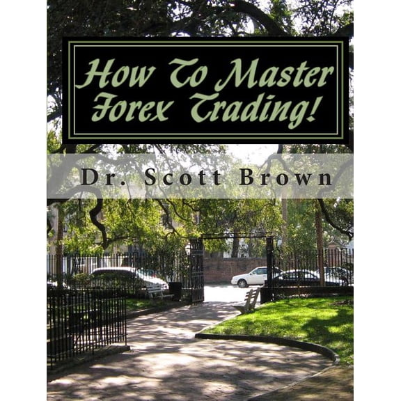 How To Master Forex Trading!: On A Mission without Permission...