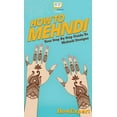 thumbnail image 1 of How To Mehndi: Your Step By Step Guide To Mehndi Designs, (Hardcover), 1 of 1