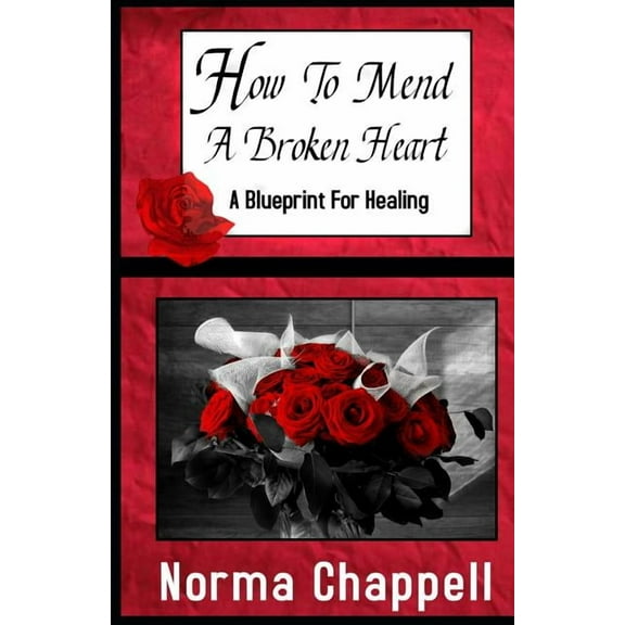How To Mend A Broken Heart: A Blueprint For Healing (Paperback)