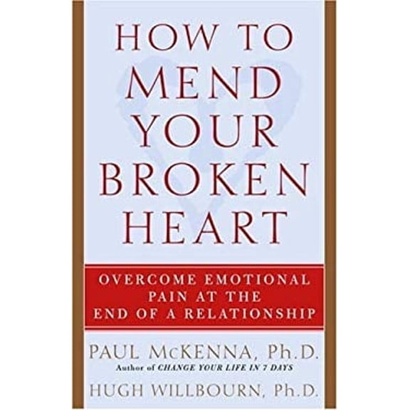 Pre-Owned How to Mend Your Broken Heart: Overcome Emotional Pain at the End of a Relationship (Paperback) 1400054044 9781400054046