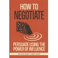thumbnail image 1 of How To Negotiate: Persuade Using The Power of Influence and Conversation Skills to Increase Your Confidence in Negotiati, (Paperback), 1 of 1