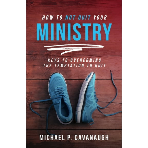 How To Not Quit Your Ministry (Paperback)