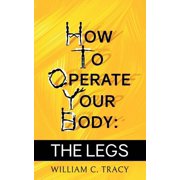 How To Operate Your Body - The Legs, Paperback