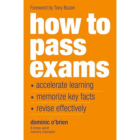 Pre-Owned How to Pass Exams: Accelerate Your Learning, Memorize Key Facts, Revise Effectively (Paperback) 1844833917 9781844833917