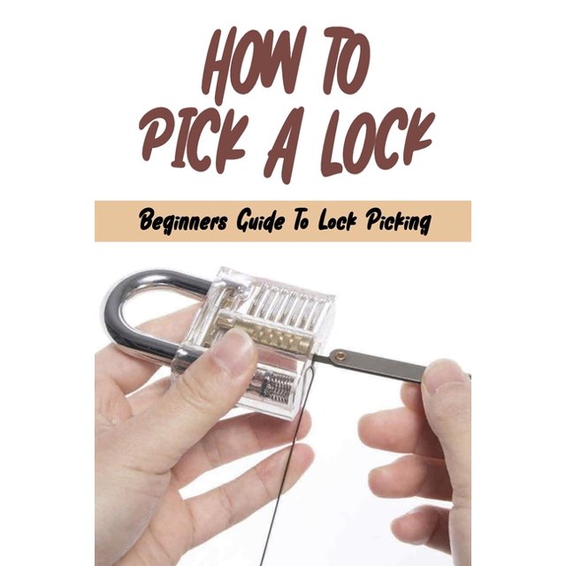 How To Pick A Lock Beginners Guide To Lock Picking How To Open A