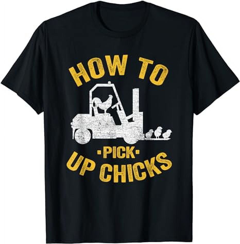 How To Pick Up Chicks Funny Forklift Truck Operator Jokes TShirt