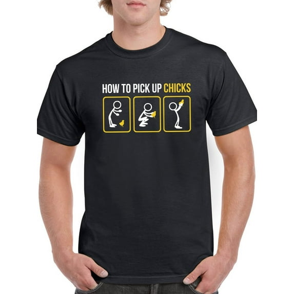 How To Pick Up Chicks Men T-Shirt, Male x-Large