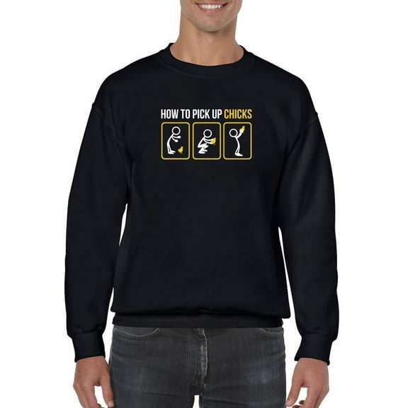 How To Pick Up Chicks Quote Sweatshirt Men -GoatDeals Designs, Male x-Large