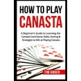 thumbnail image 1 of Pre-Owned How To Play Canasta: A Beginner's Guide to Learning the Canasta Card Game, Rules, Scoring & Strategies (Paperback) 154970611X 9781549706110, 1 of 1