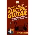 thumbnail image 1 of How To Play Electric Guitar: Your Step-By-Step Guide To Playing Electric Guitar (Paperback), 1 of 1
