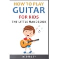 thumbnail image 1 of How To Play Guitar For Kids: The Little Handbook (Paperback), 1 of 1