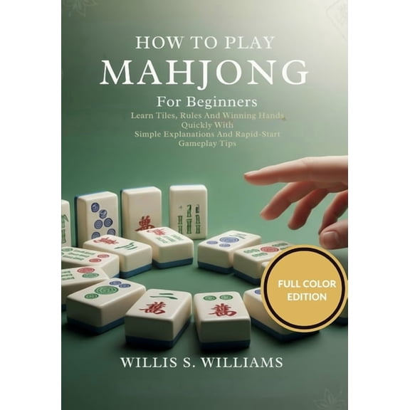 How To Play Mahjong For Beginners: Learn Tiles, Rules, And Winning Hands Quickly With Simple Explanations And Rapid-Star, (Paperback)